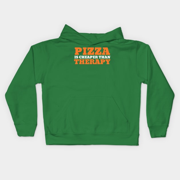 Pizza is Cheaper Than Therapy Kids Hoodie by Unique Treats Designs